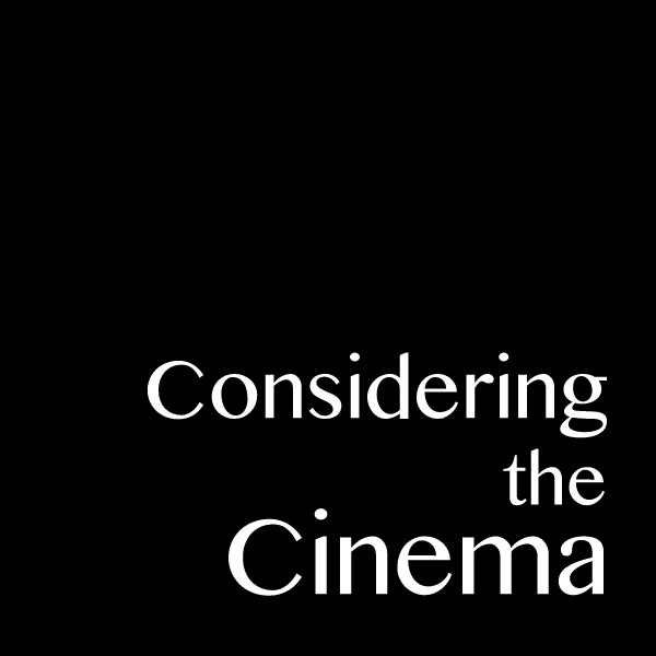 consideringthecinema\'s podcast