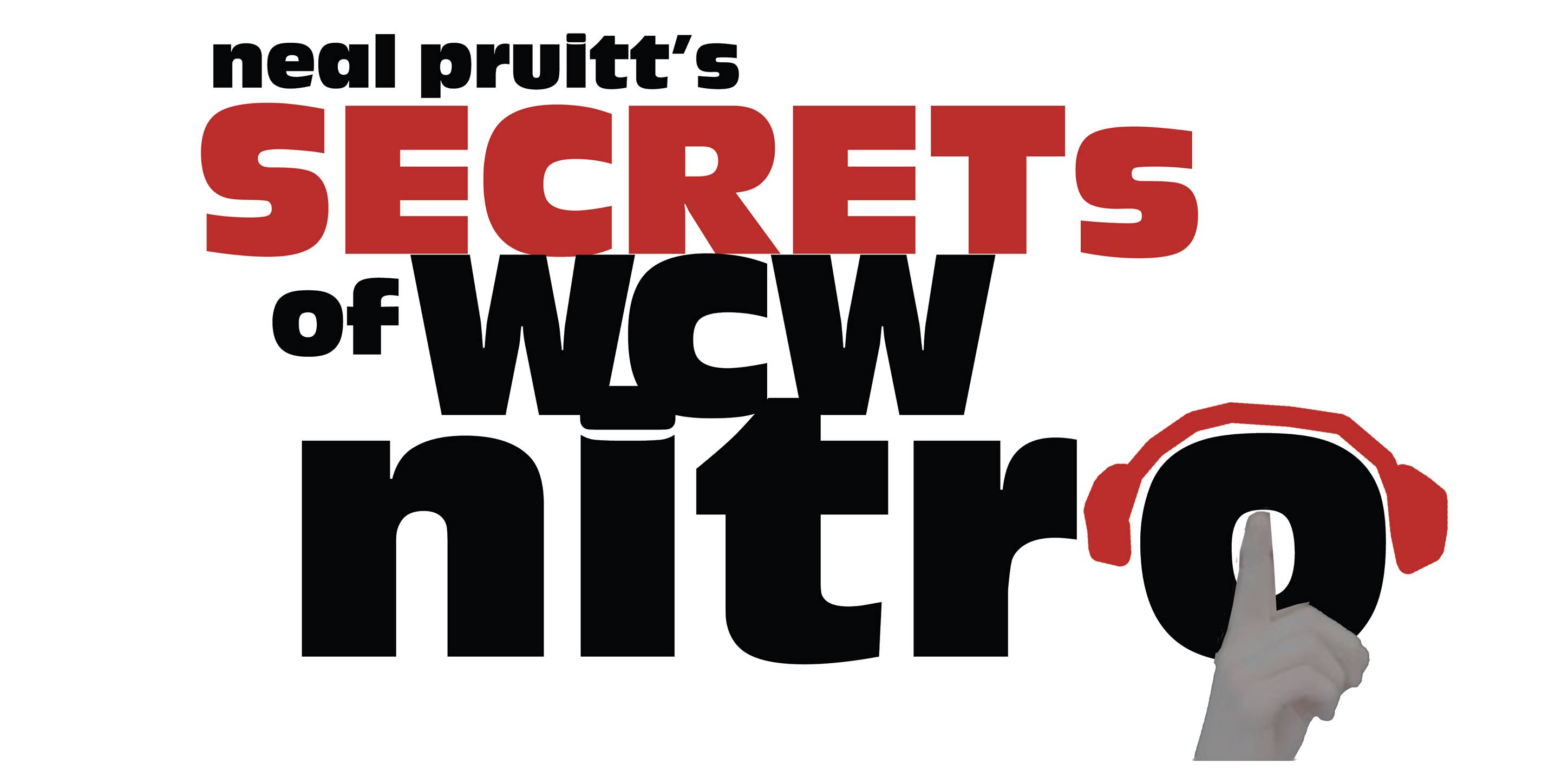 Neal Pruitt\'s Secrets of WCW Nitro | wrestling stories from the voice of the nWo | Bischoff | Schiavone | Flair |  Austin