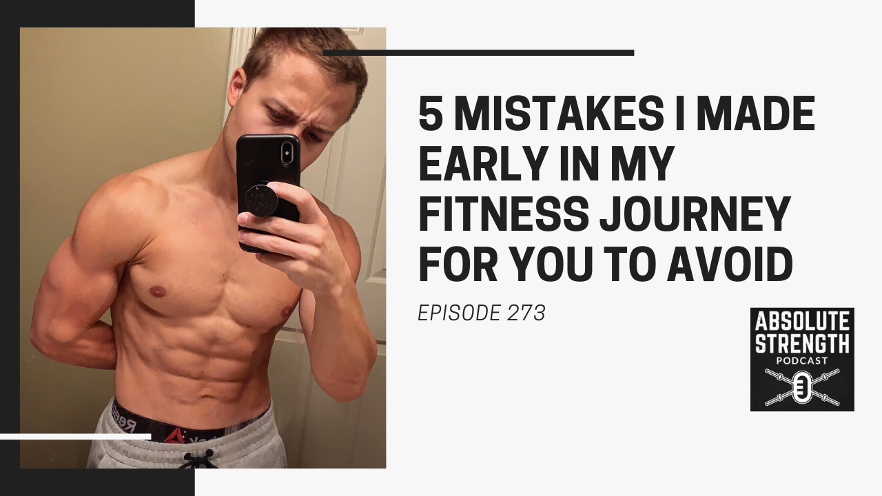 Ep 273: 5 Mistakes I Made Early In My Fitness Journey For You To Avoid