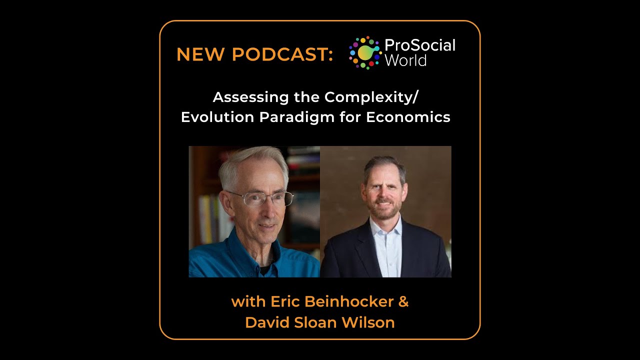 Assessing the Complexity/Evolution Paradigm for Economics with Eric Beinhocker