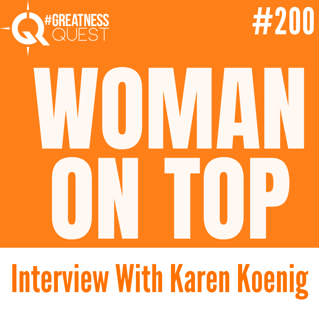 #200: WOMAN ON TOP: Interview With Karen Koenig - Daily Mentoring w/ Trevor Crane #greatnessquest