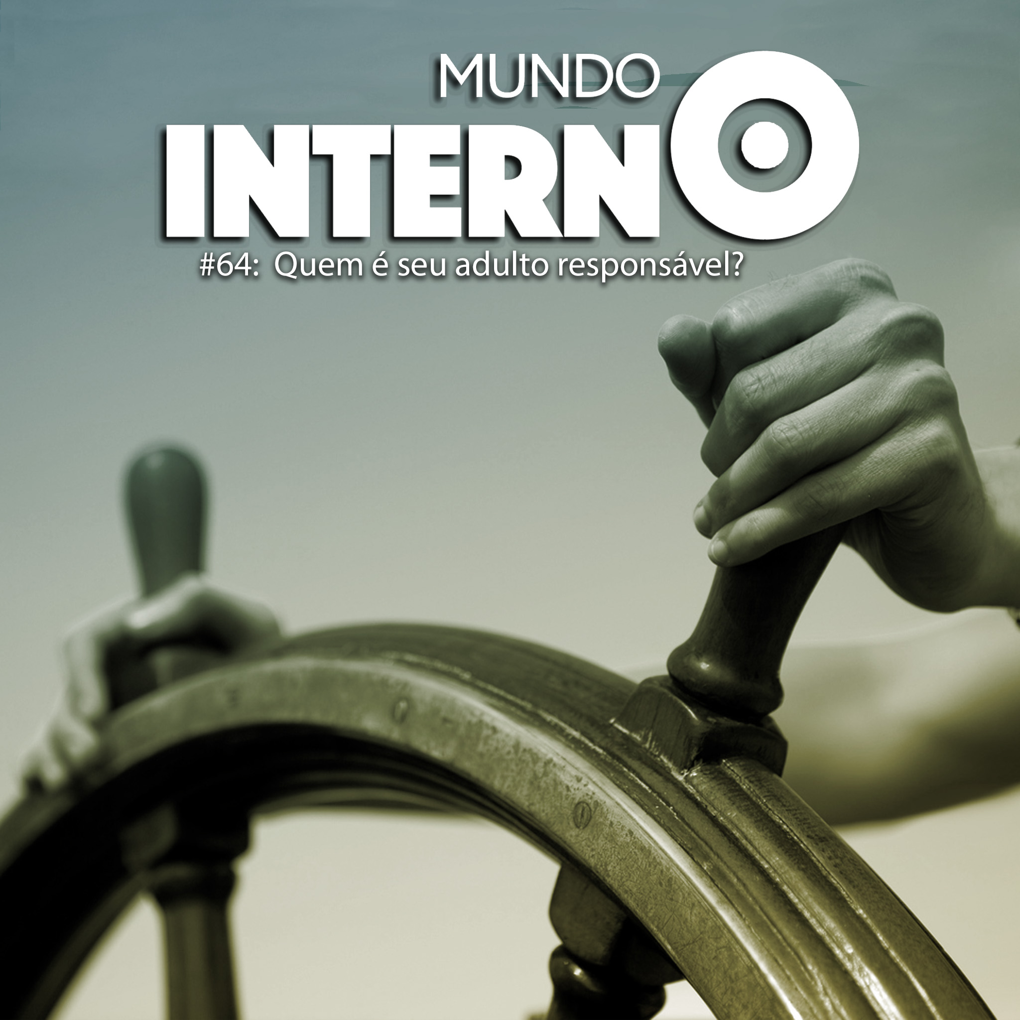 MUNDO INTERNO #64: Quem é seu adulto responsável?