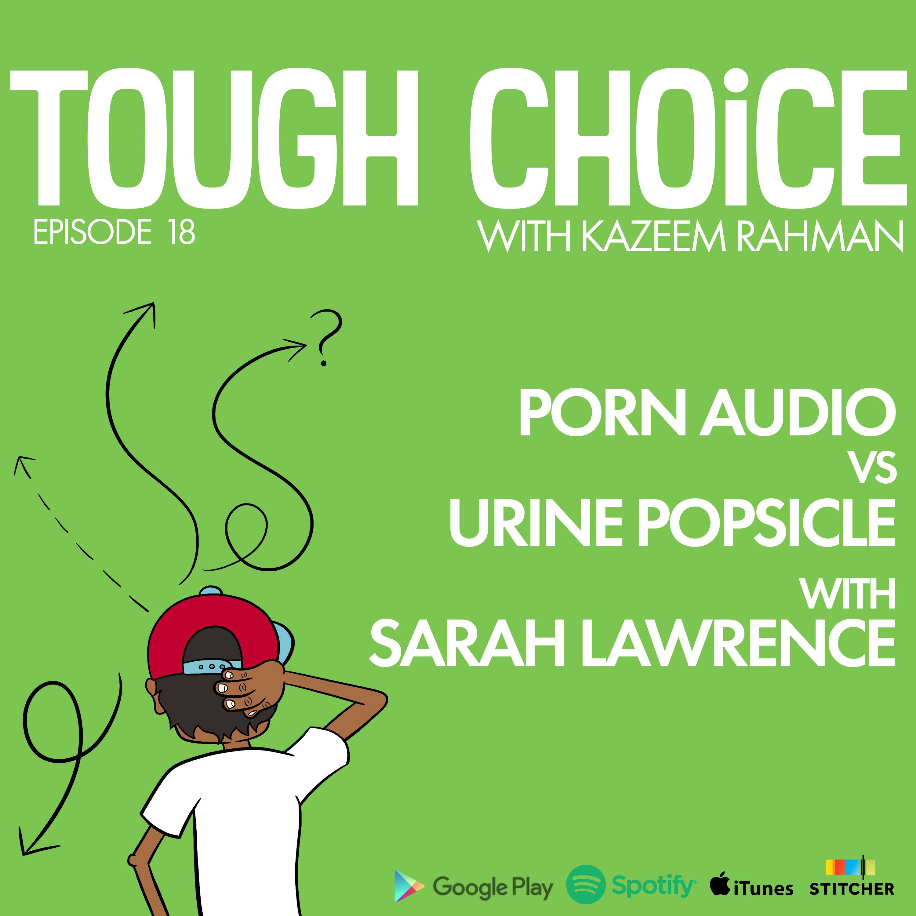 Porn Audio vs Urin Popsicle with Sarah Lawrence