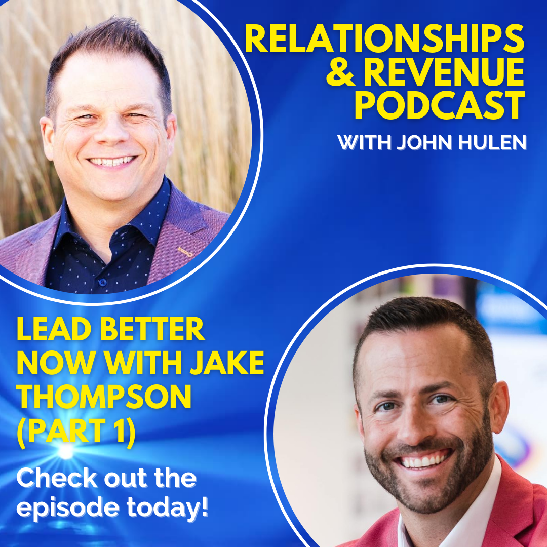 Episode 204 Lead Better Now with Jake Thompson (Part 1)