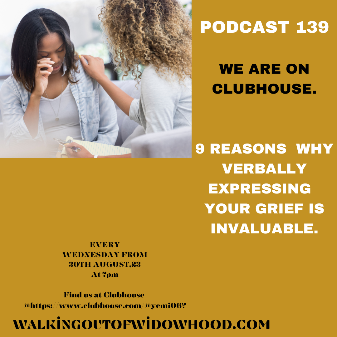 PODCAST 139  WE ARE ON CLUBHOUSE! '9 REASONS TO VERBALLY EXPRESS GRIEF'..