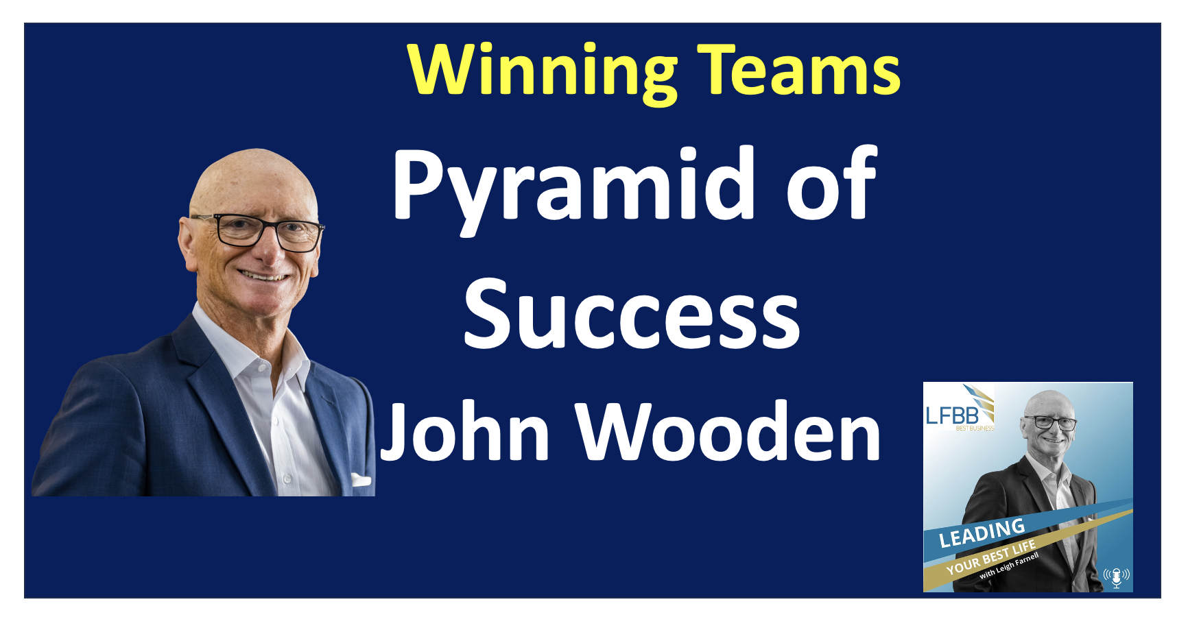 Building Champions from the Inside Out – John Wooden’s Pyramid of Success and You