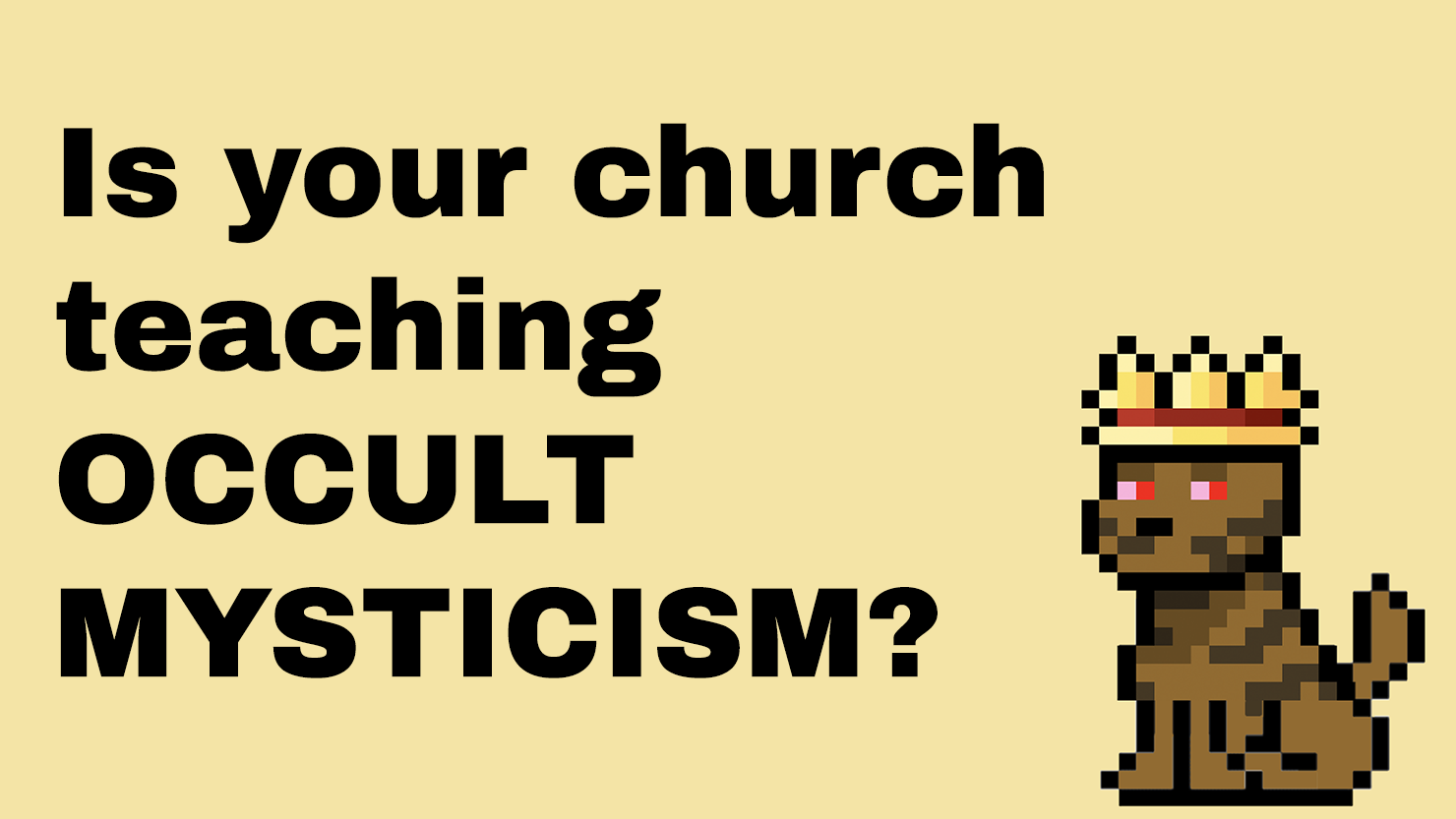 Is Your Church Teaching OCCULT MYSTICISM?