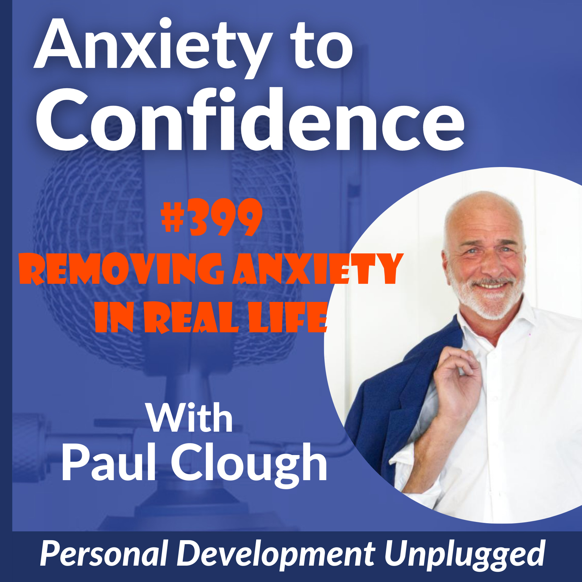 #399 Removing Anxiety in Real Life