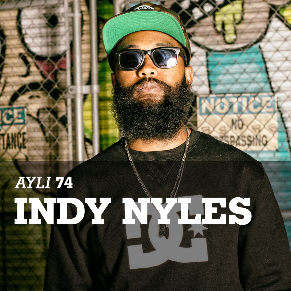 AYLI Podcast #74 - Indy Nyles