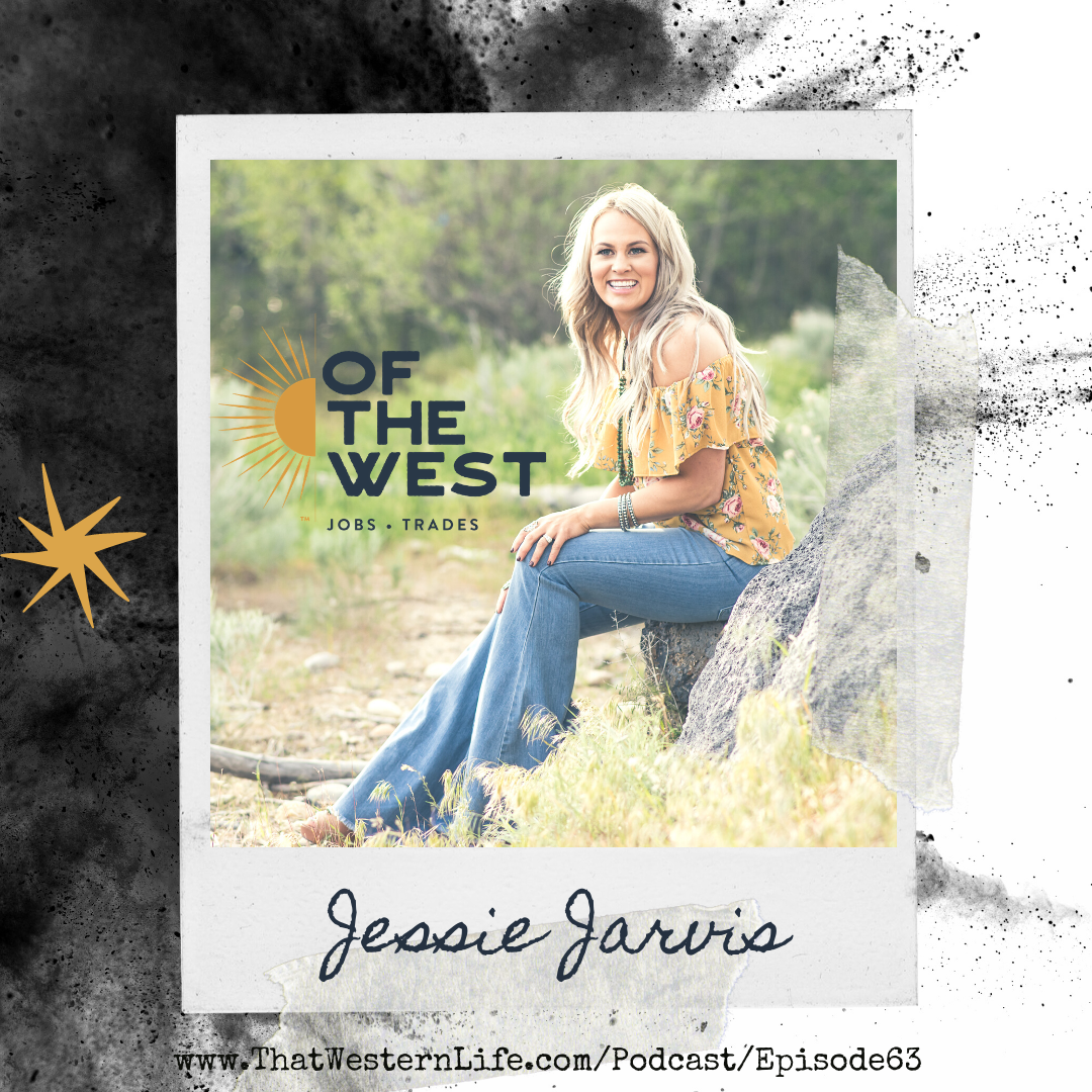Ep. 63 - Jessie Jarvis of Of The West