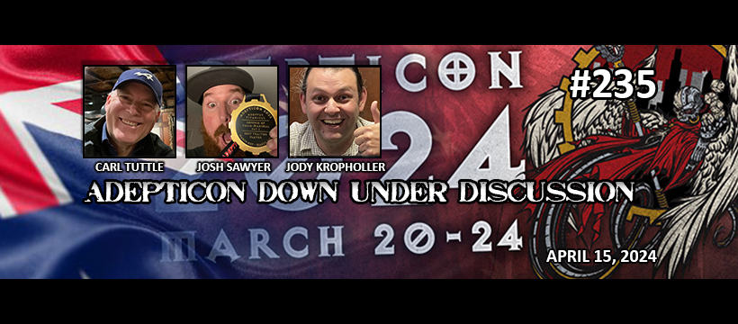 Episode 235 - Adepticon Down Under Discussion