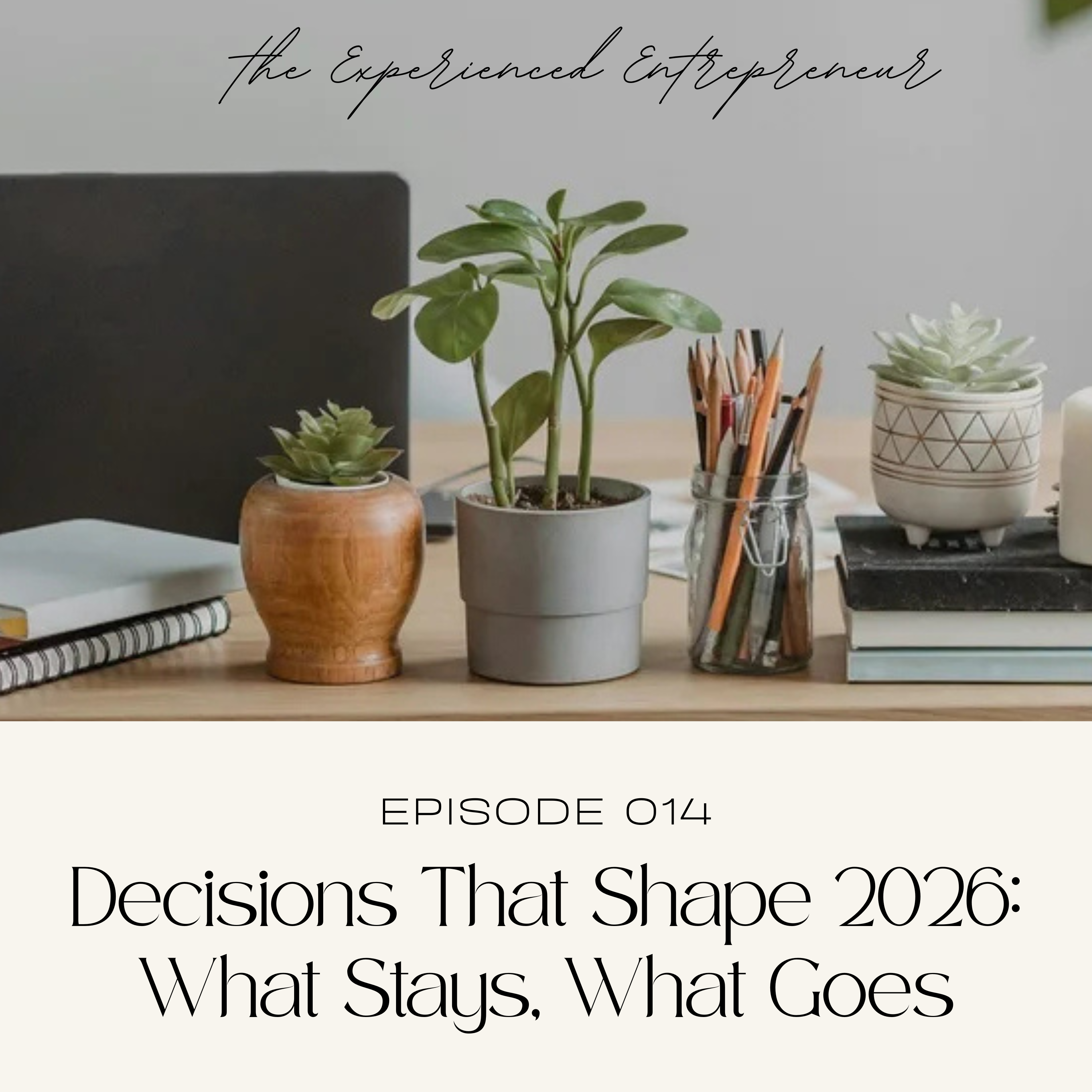 Decisions That Shape 2026: What Stays, What Goes