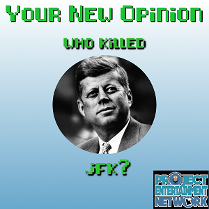 Your New Opinion - Ep. 159: Who Killed JFK?