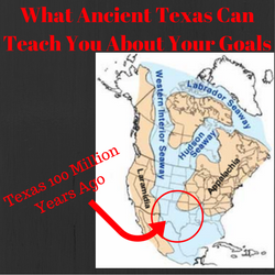 What Ancient Texas Can Teach You About Your Goals