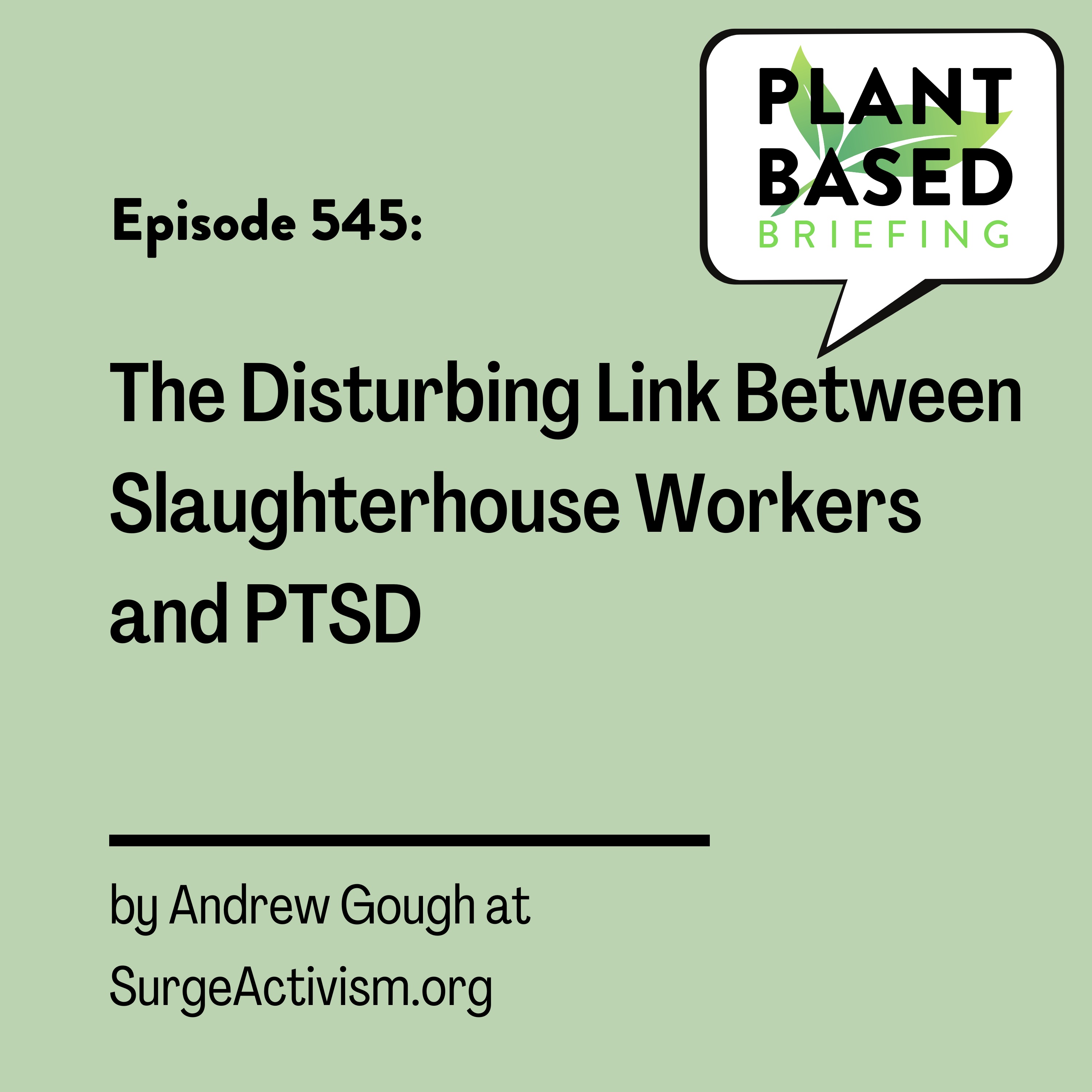 545: The Disturbing Link Between Slaughterhouse Workers and PTSD by Andrew Gough at SurgeActivism.org
