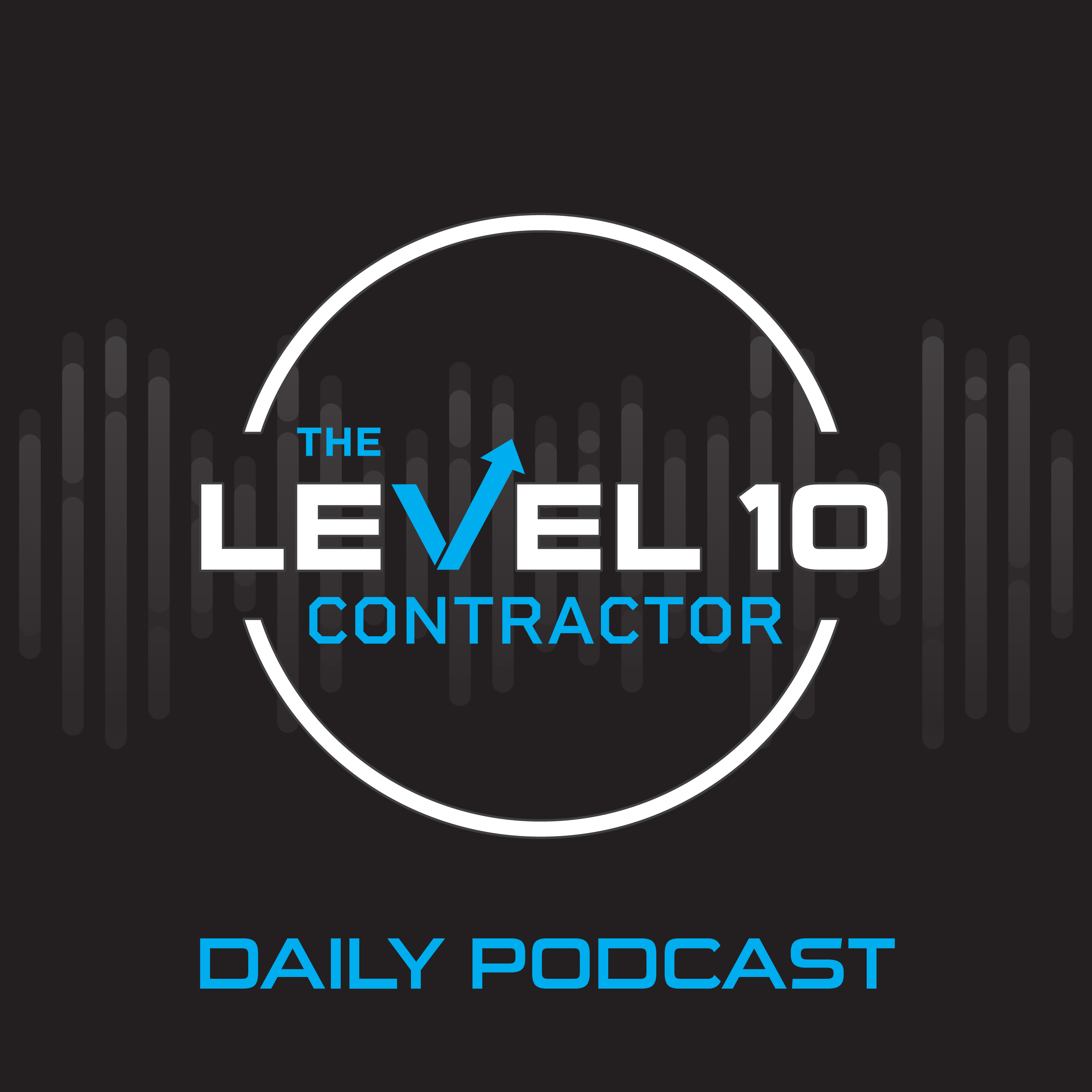 The Level 10 Contractor Daily Podcast