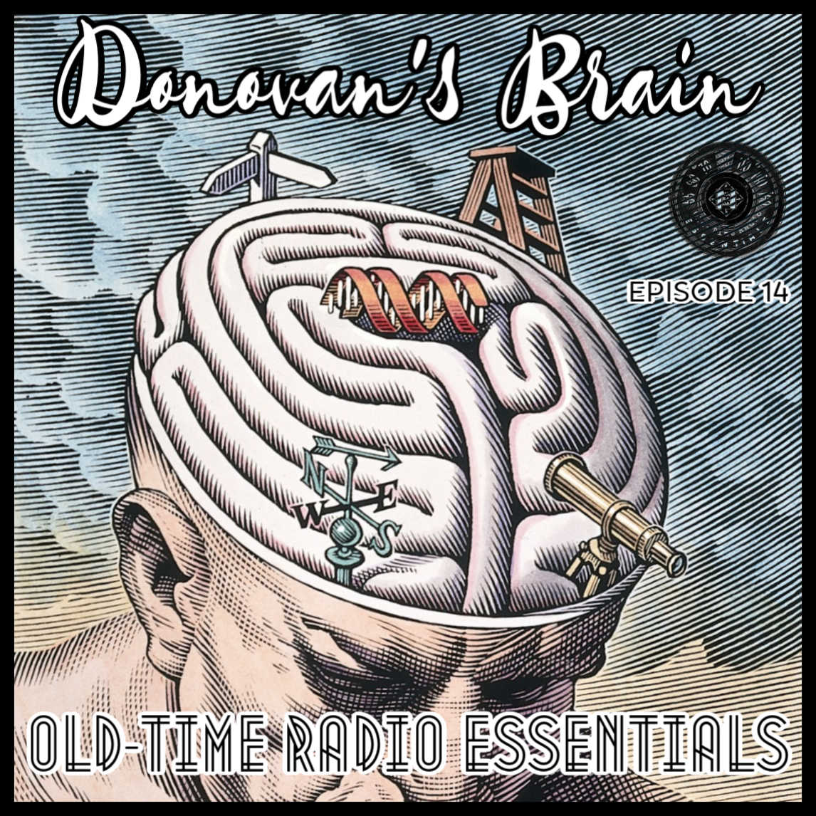 OLD-TIME RADIO ESSENTIALS Ep. 14 - DONOVAN'S BRAIN