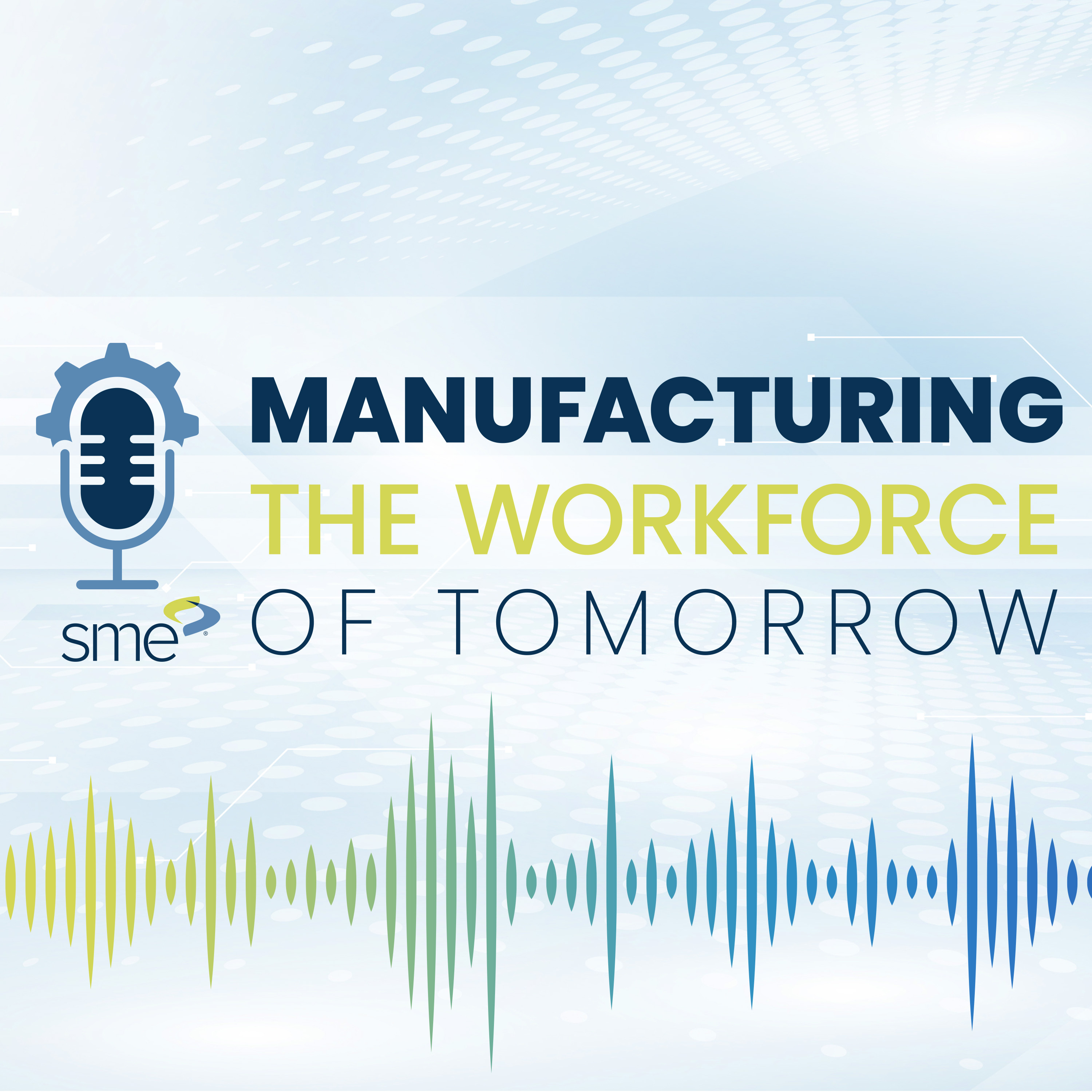 Building the Manufacturing Workforce of the Future: Inside SME's Workforce Pipeline Challenge