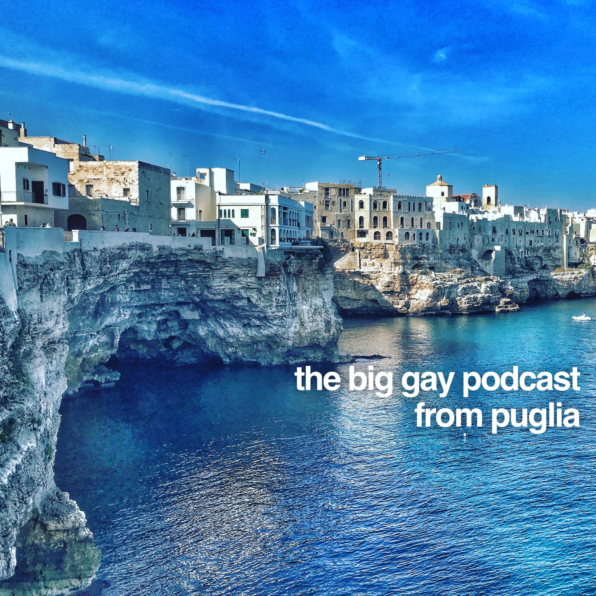 The Big Gay Podcast from Puglia