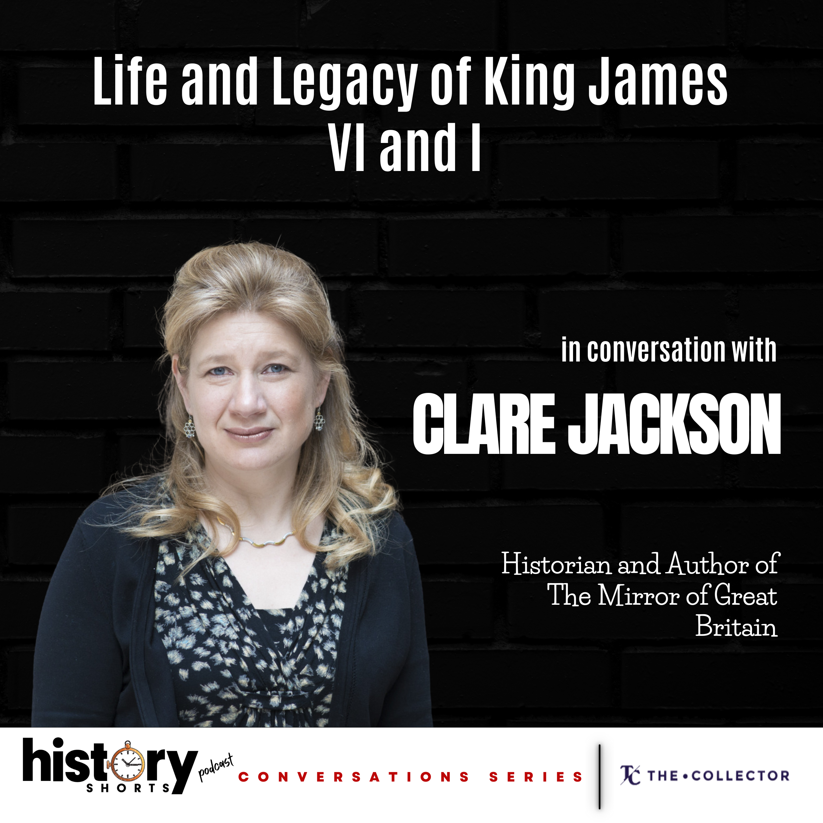 Conversations: Life and Legacy of King James VI and I, w/ Clare Jackson Conversations: Life and Legacy of King James VI and I, w/ Clare Jackson