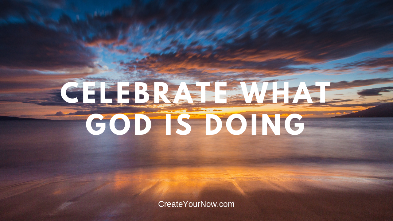 1345 Celebrate What God Is Doing