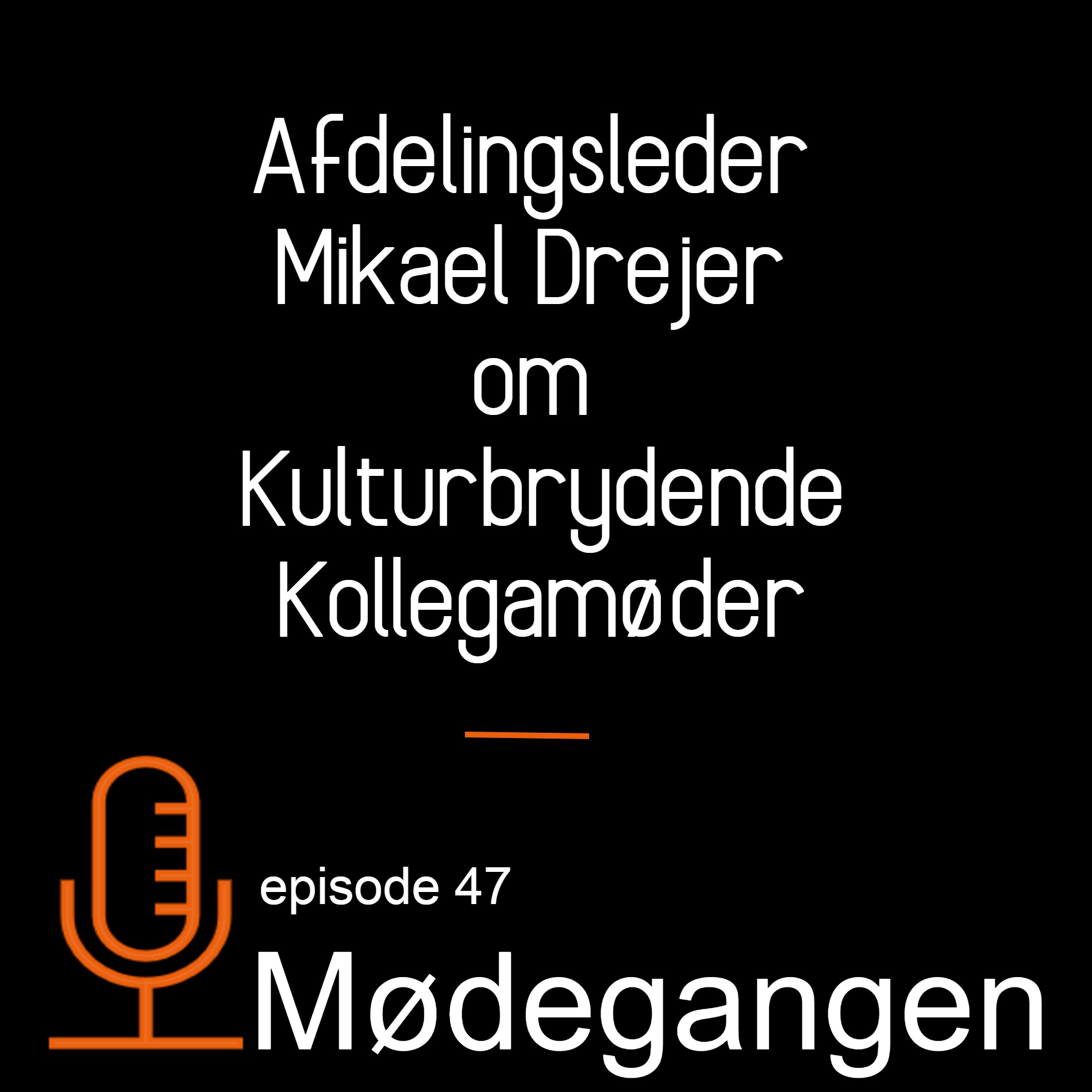 47. Afdelingsleder Mikael Drejer om kulturbrydende kollegamøder