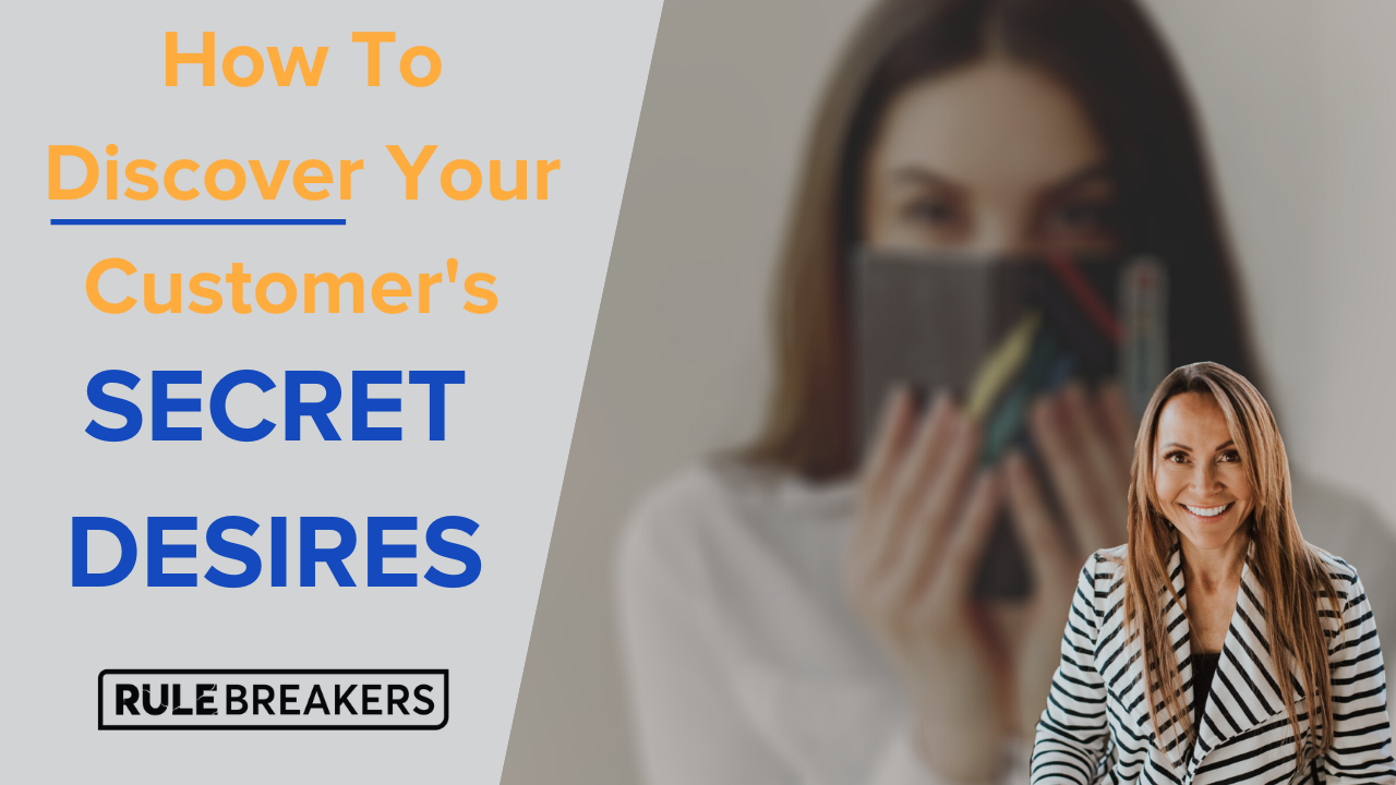 How to Discover Your Customer's Secret Desires