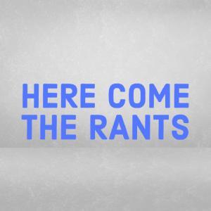 Rumors and Rants