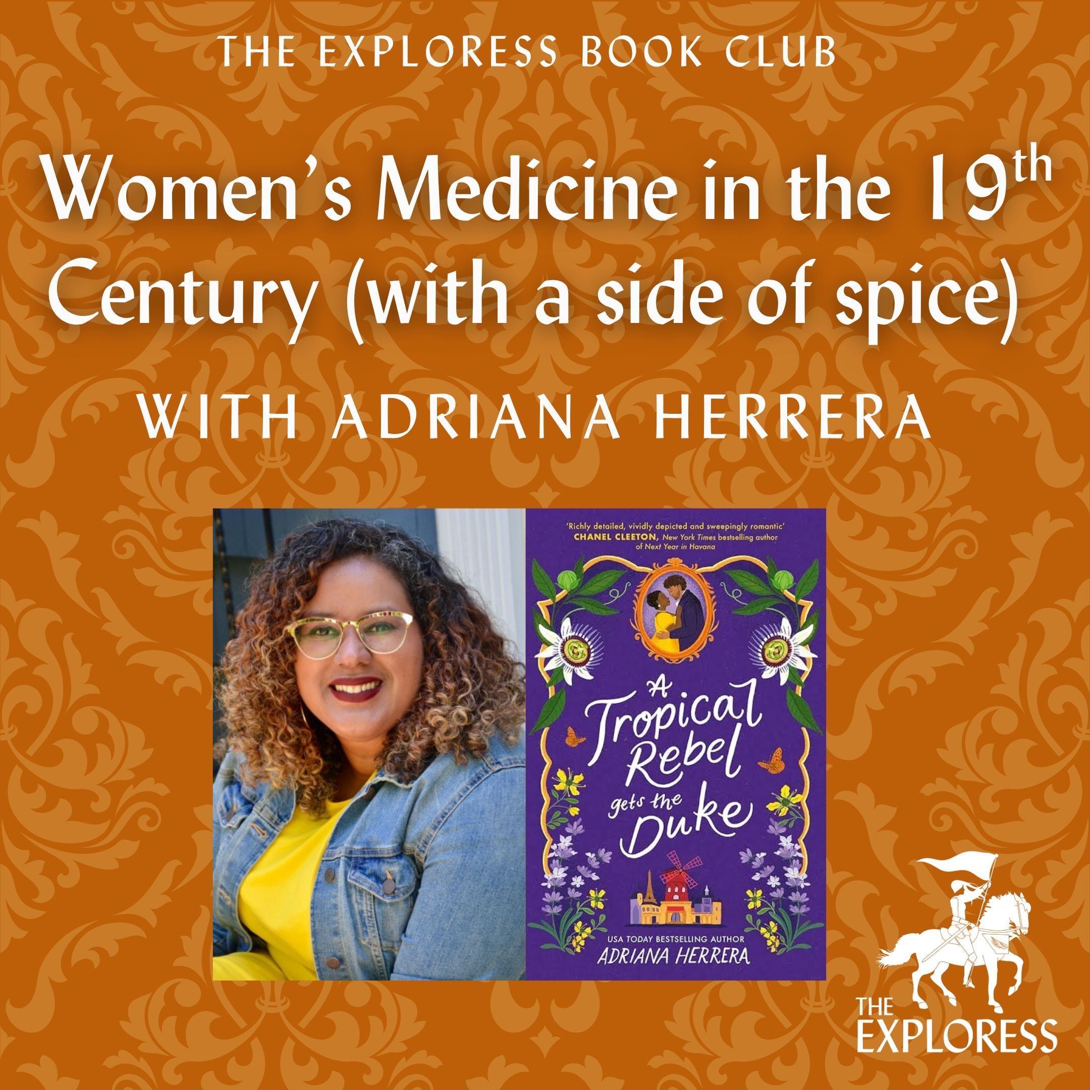 Women's Medicine in the 19th Century (with a side of spice) with Adriana Herrera