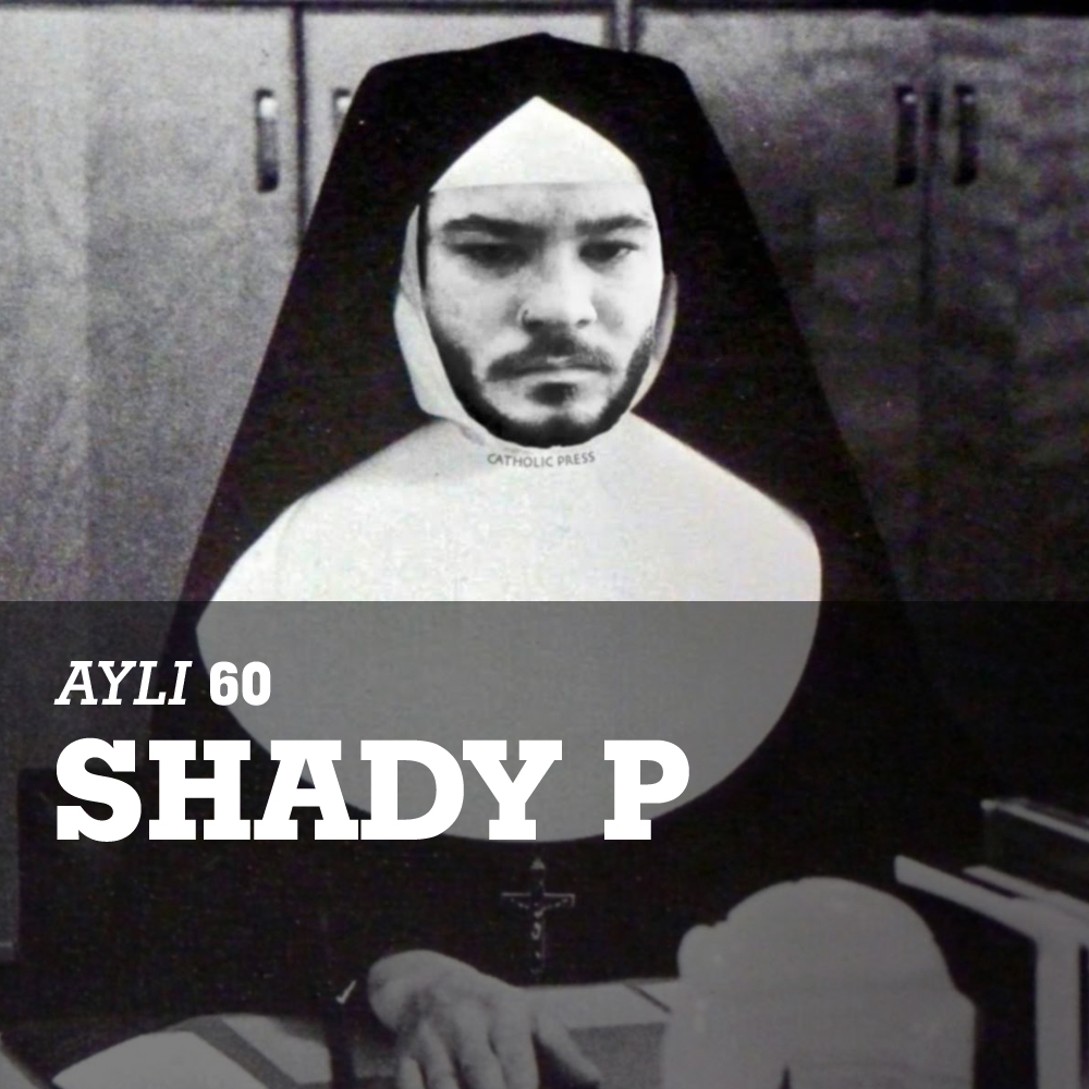 AYLI Podcast #60 - Texture / Shady P