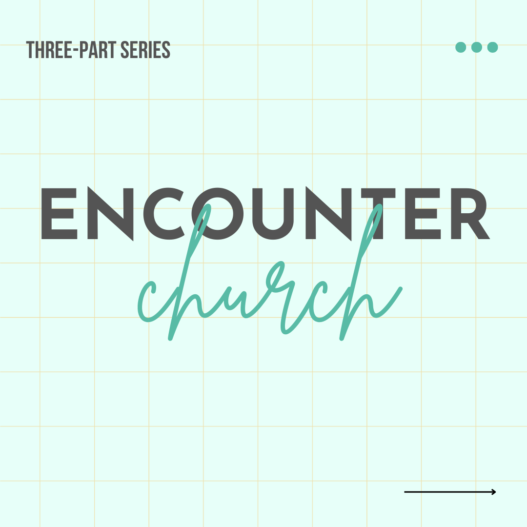 The Encounter Church - Part 1