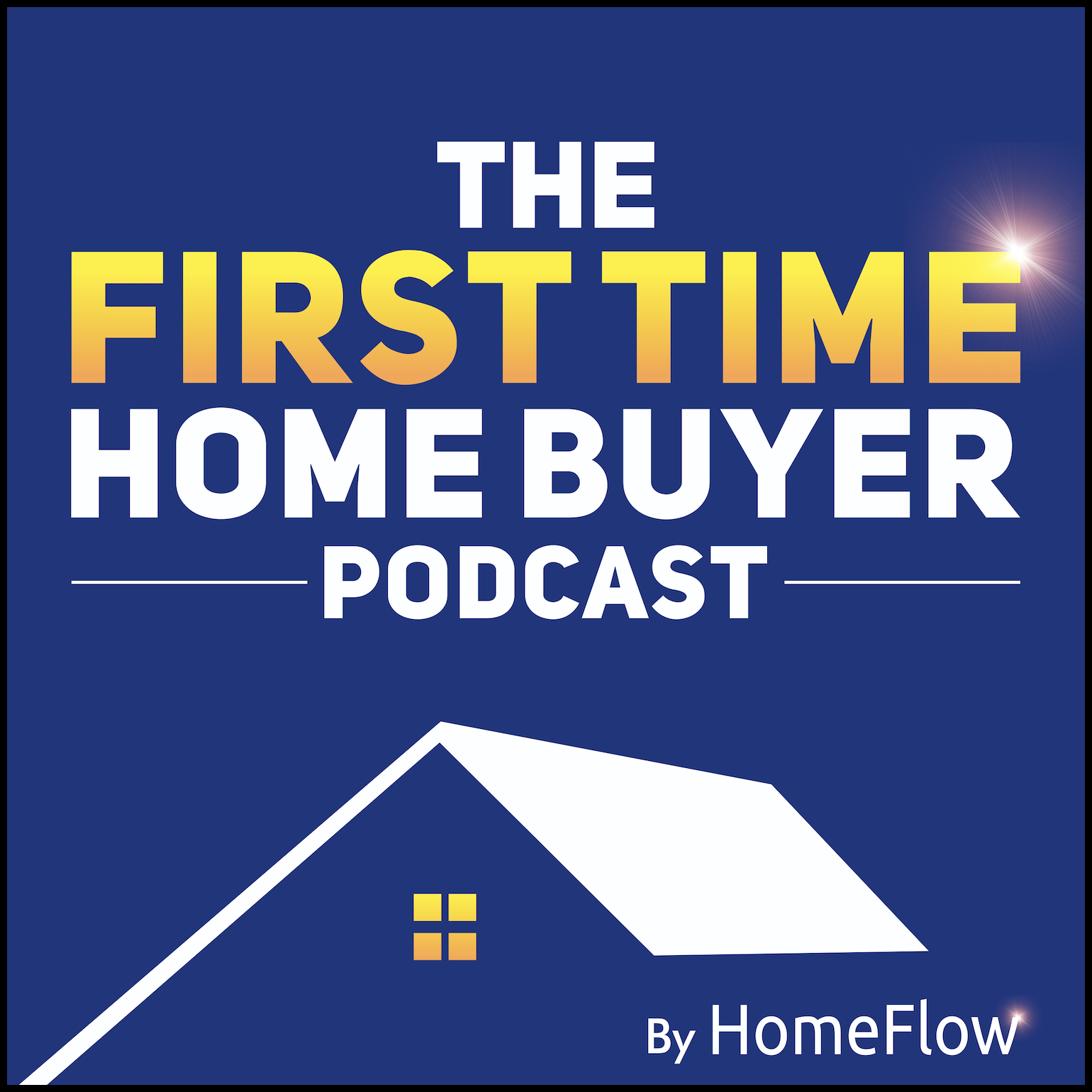 Smart Homebuying Podcast: Formally knows as The First Time Home Buyer Podcast