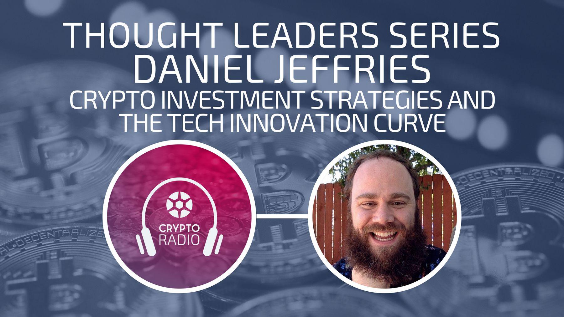 Daniel Jeffries - Crypto Investment Strategies and The Tech Innovation Curve