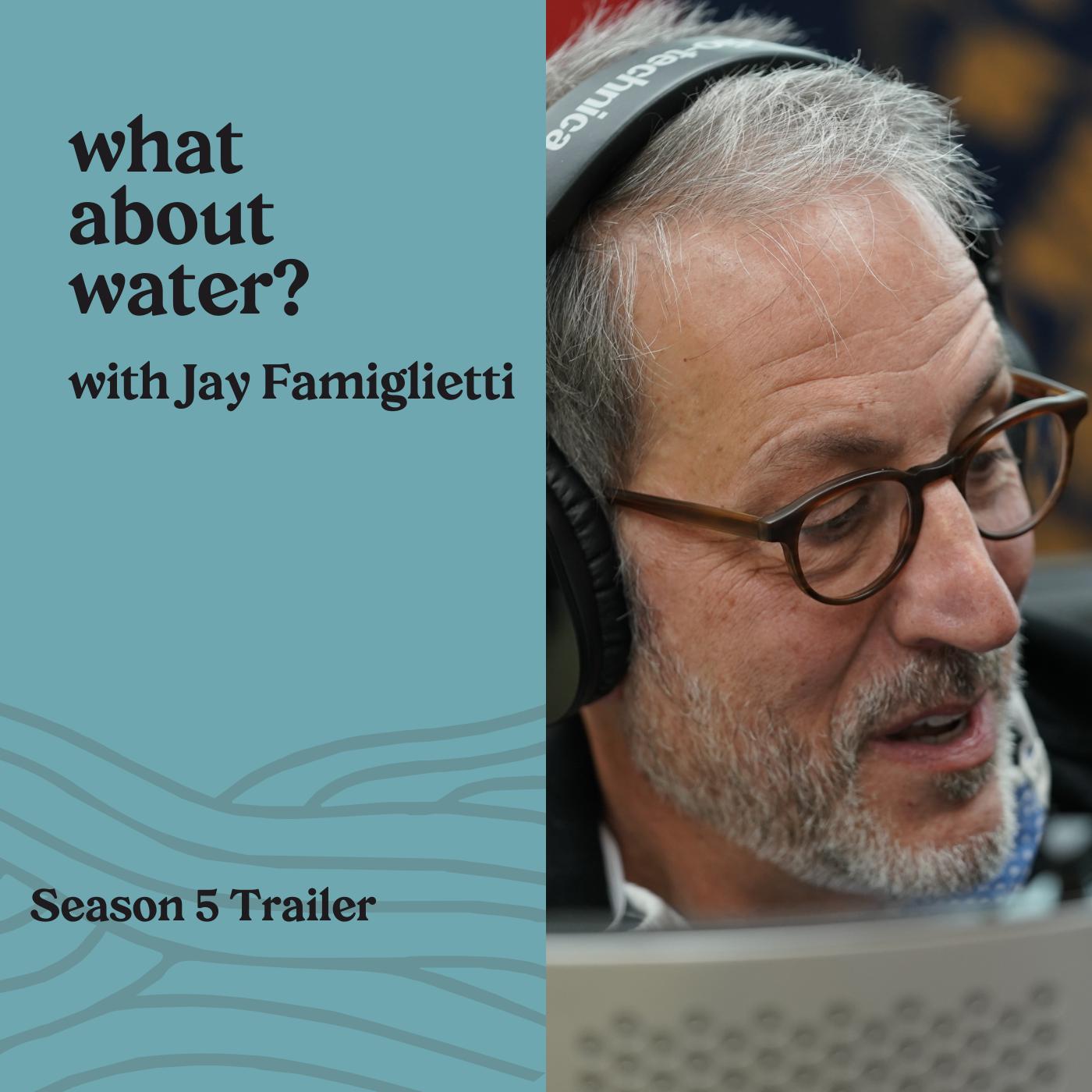 What About Water? with Jay Famiglietti