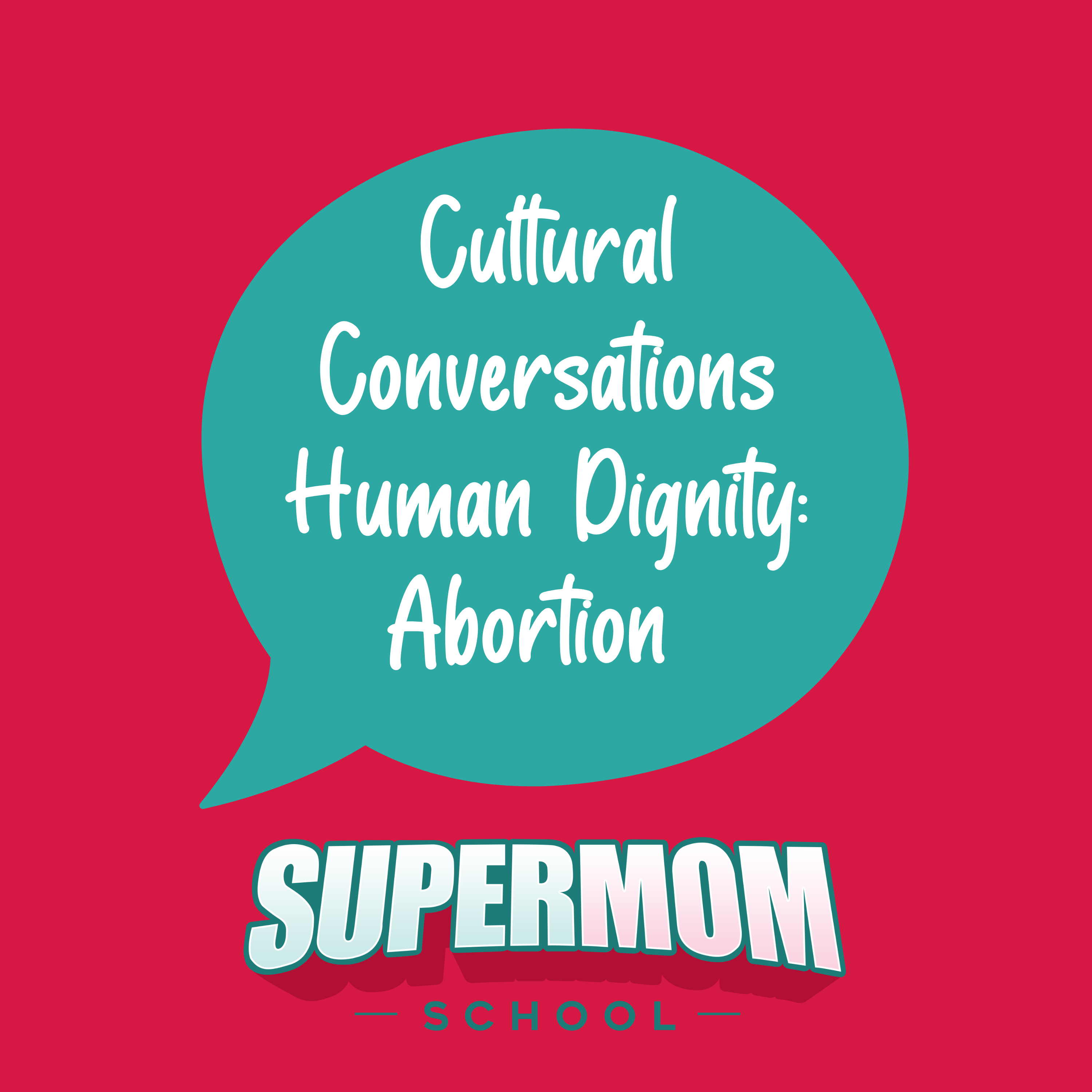 Cultural Conversations: Human Dignity and Abortion