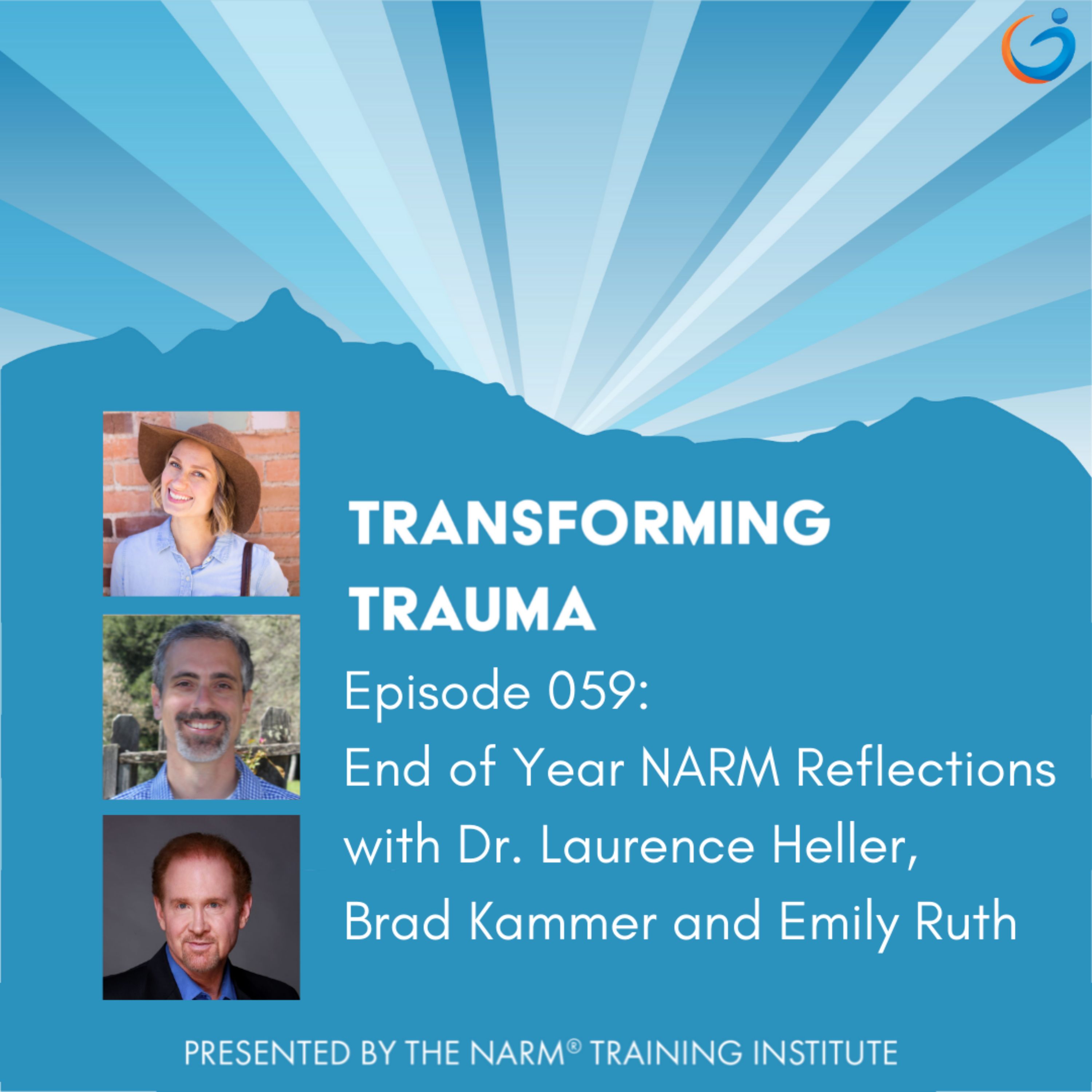 End of Year NARM Reflections with Dr. Laurence Heller, Brad Kammer and Emily Ruth