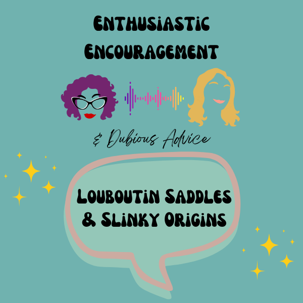 Enthusiastic Encouragement & Dubious Advice