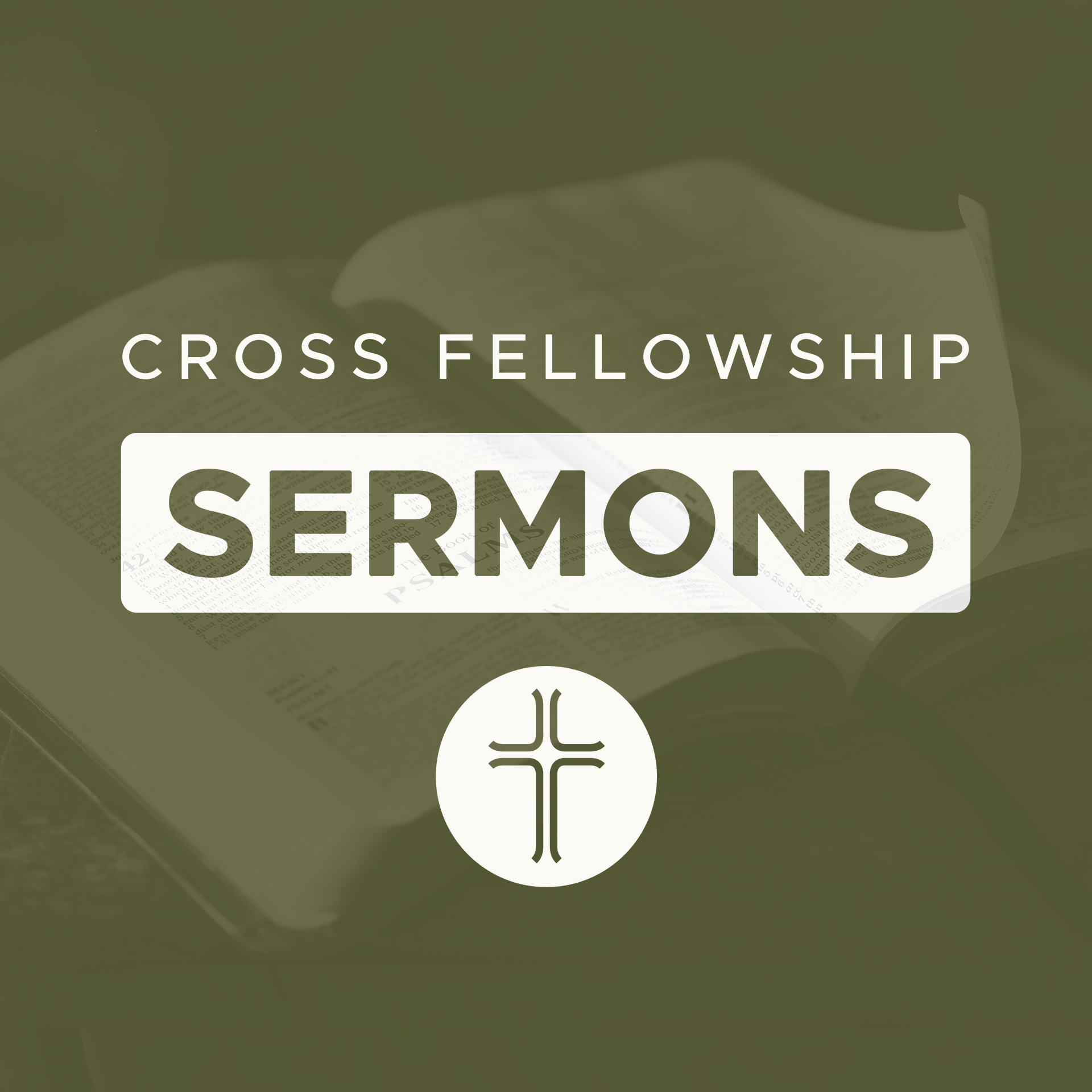 Cross Fellowship Sermons