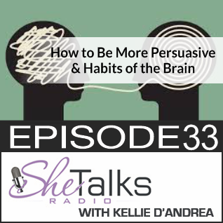 Episode 33: How to Be More Persuasive and Influential and Habits for Your Brain
