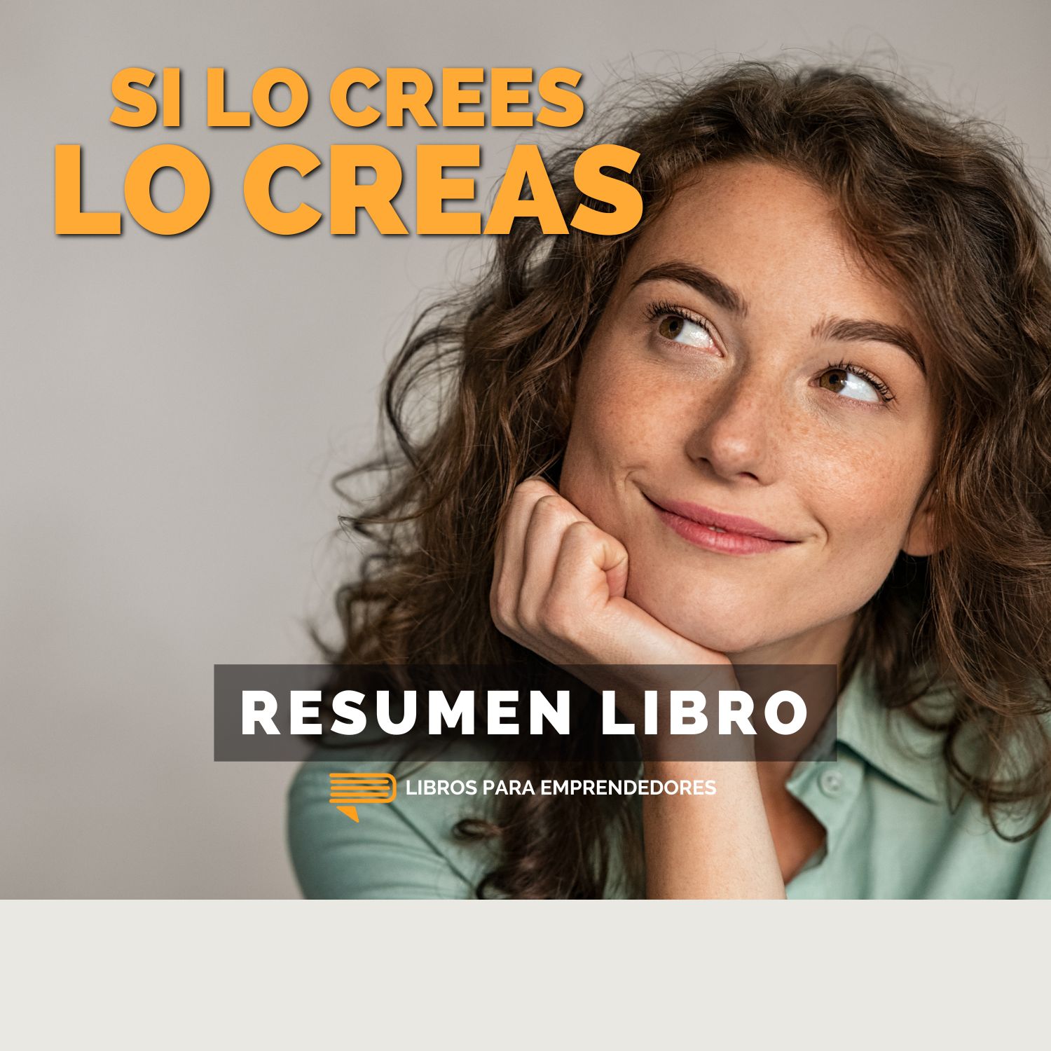 📖 Si lo Crees, Lo Creas - Un Resumen de Libros para Emprendedores