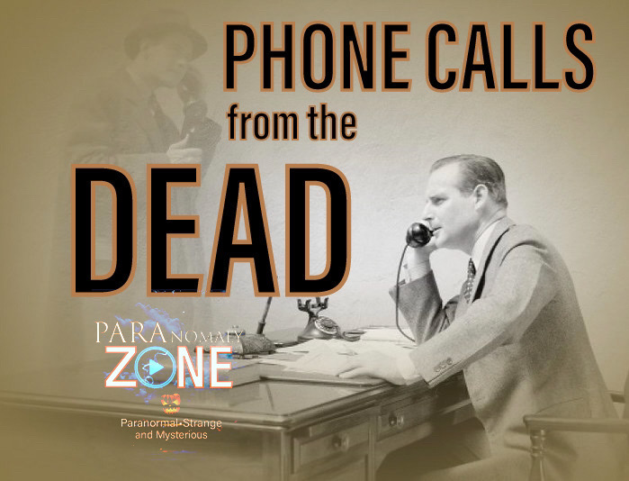 PHONE CALLS from the DEAD!