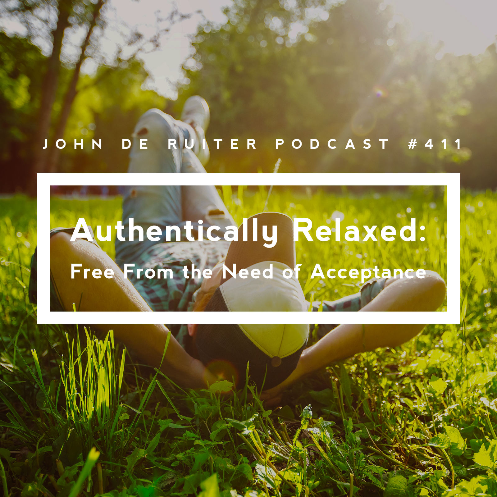 JdR Podcast 411 - Authentically Relaxed: Free From the Need of Acceptance