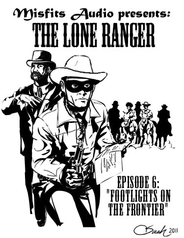 THE LONE RANGER Ep 6 - Footlights on the Frontier