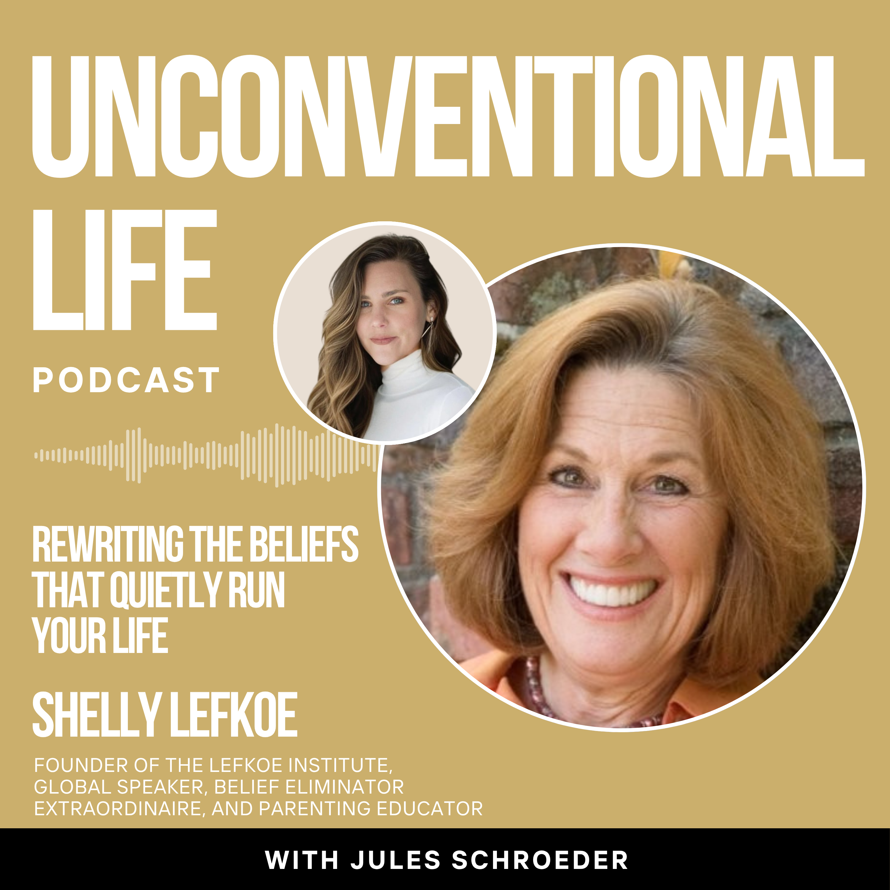 Ep449: Rewriting the Beliefs That Quietly Run Your Life with Belief Eliminator Extraordinaire Shelly Lefkoe