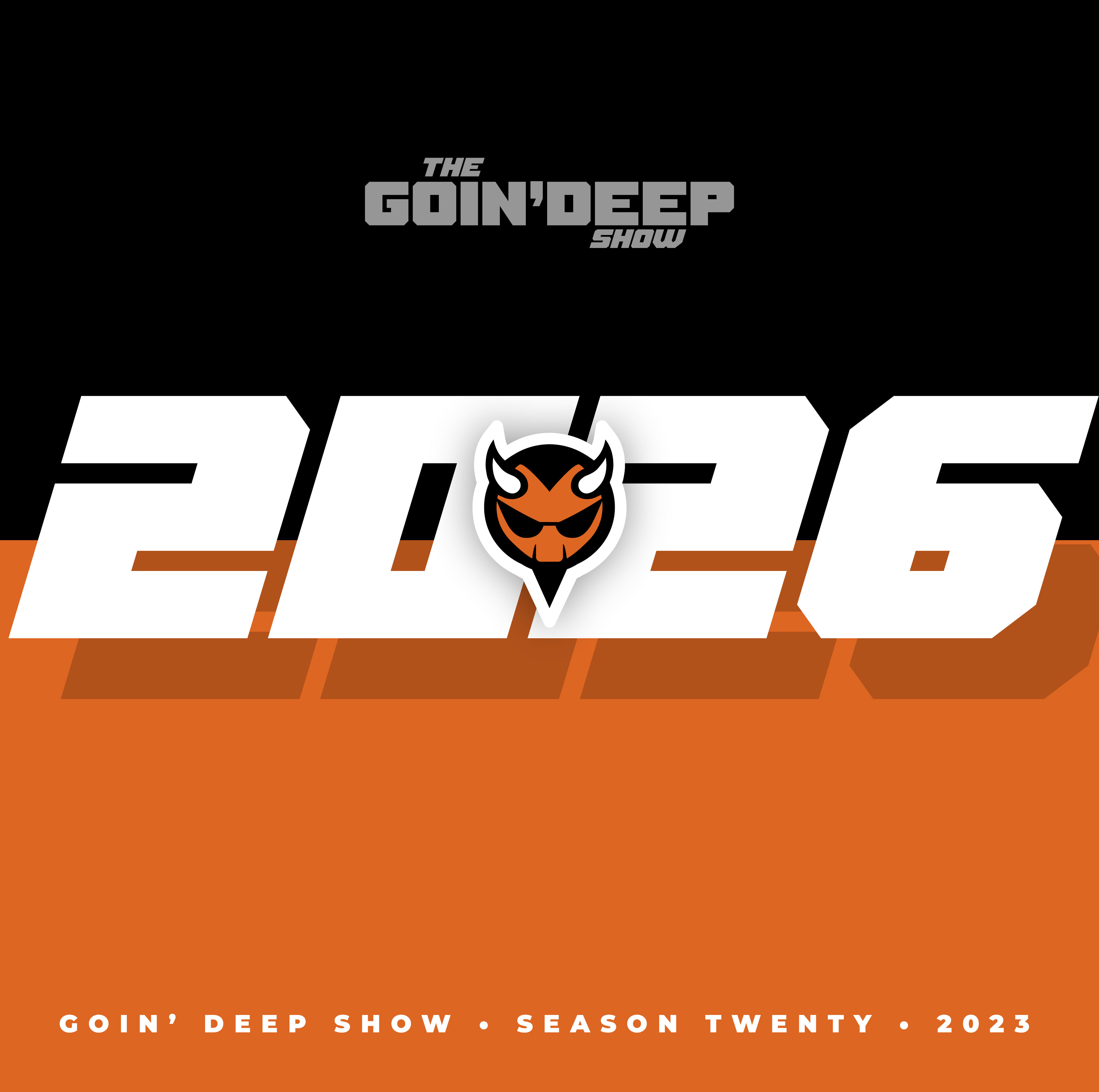 Goin’ Deep Show 2026: Resolution phonies