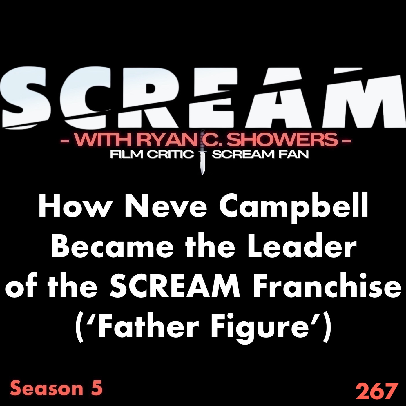 267 – How Neve Campbell Became the Leader of the SCREAM Franchise ('Father Figure')