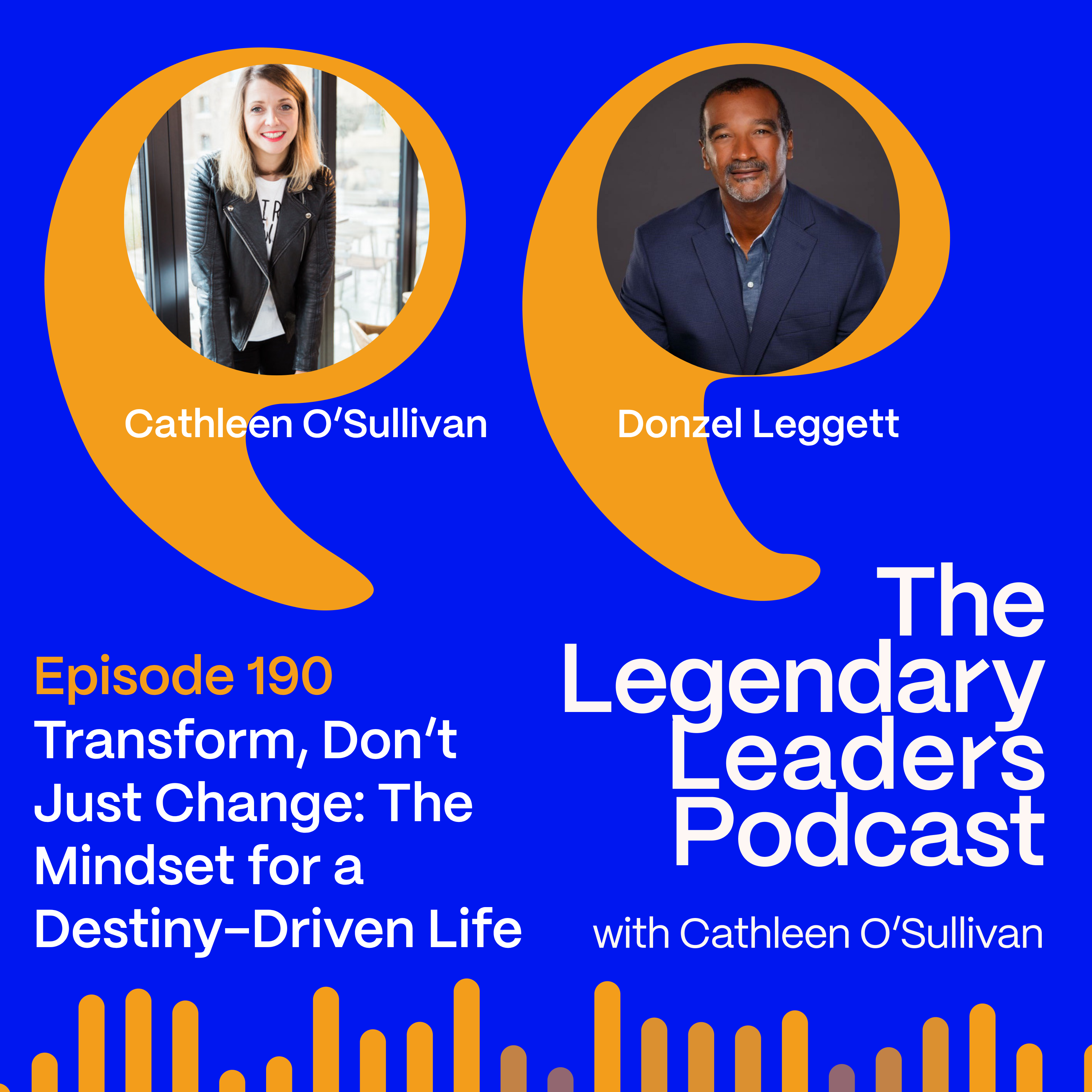 Donzel Leggett – Transform, Don't Just Change: The Mindset for a Destiny-Driven Life