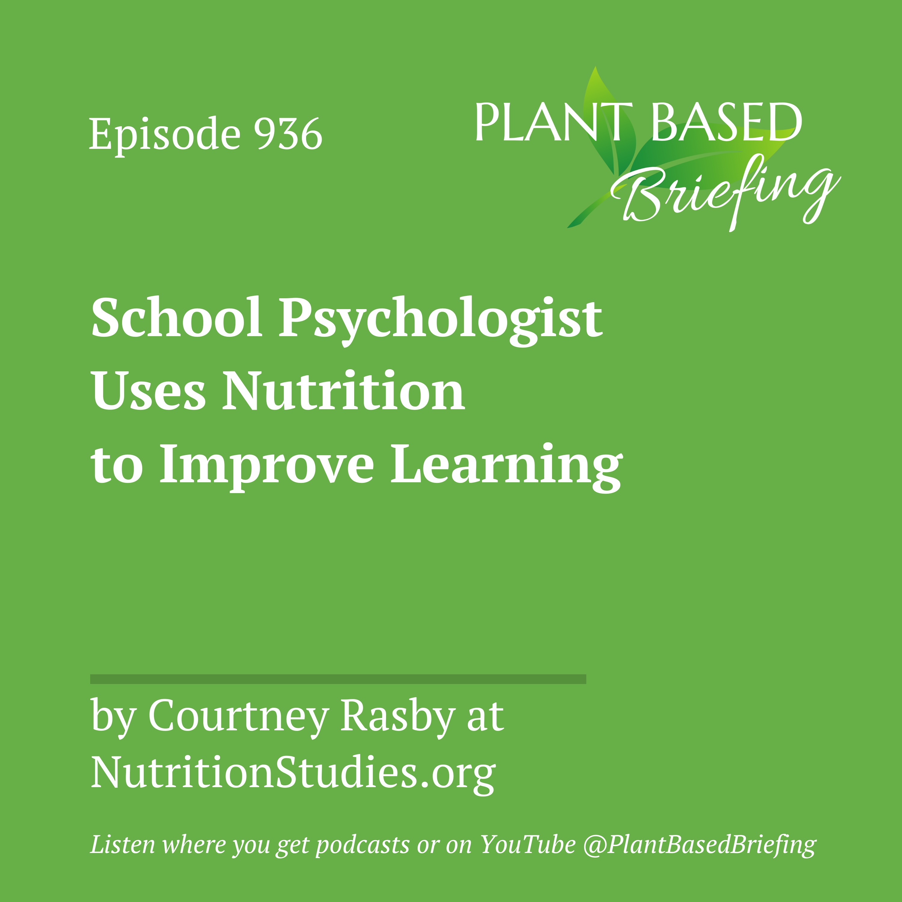 936: School Psychologist Uses Nutrition to Improve Learning by Courtney Rasby at NutritionStudies.org