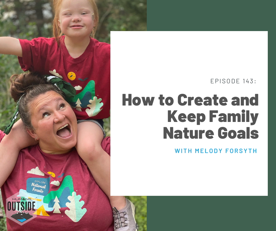 143: How to Create and Keep Family Nature Goals (Melody Forsyth)