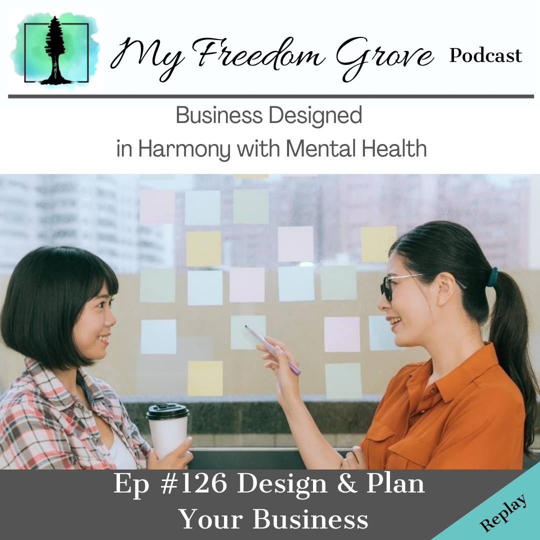 Episode #126 Design & Plan Your Business (Replay)